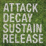 Attack Decay Sustain Release Attack Decay Sustain Release