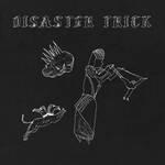 Disaster Trick Disaster Trick