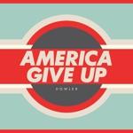 America Give Up America Give Up