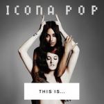 This Is... Icona Pop This Is... Icona Pop